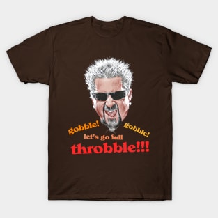 Guy Fieri // Gobble Gobble Let's Go Full Throbble! T-Shirt